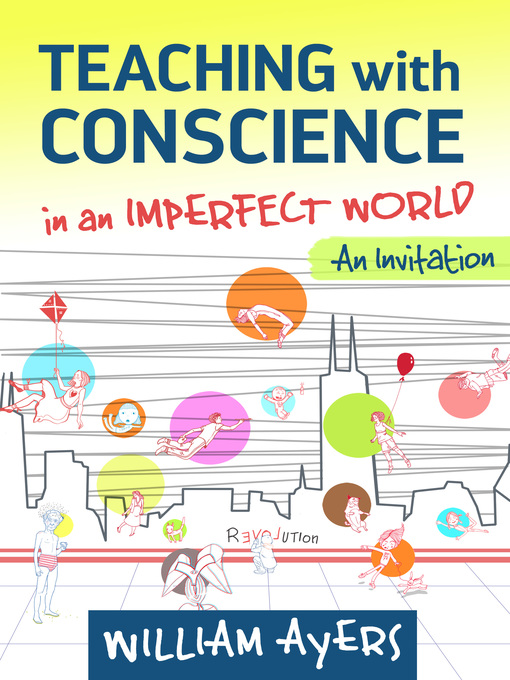 Title details for Teaching with Conscience in an Imperfect World by William Ayers - Available